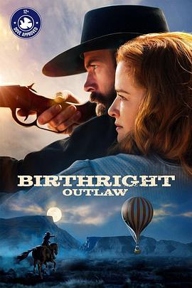 《亡命之徒 Birthright Outlaw》时长：120分钟剧情介绍，共479字