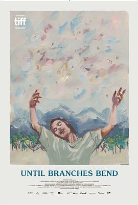 《直到树枝弯曲》时长:120分钟剧情在线观看,共465字